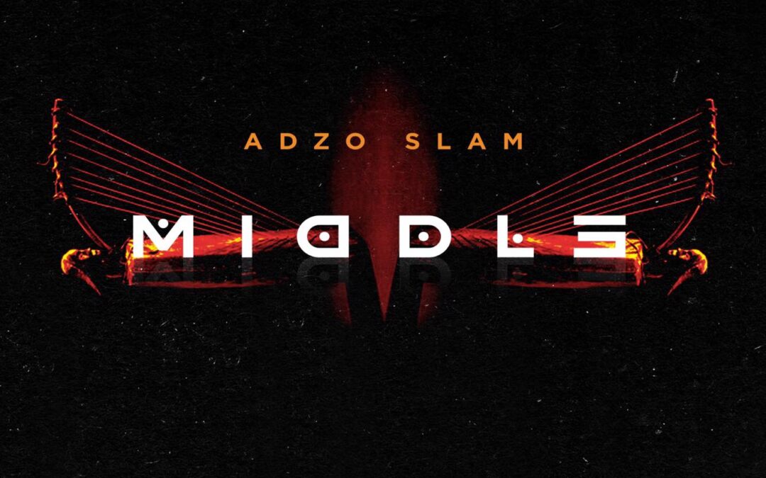 ADZO SLAM : du single Survivalistes à l’album MIDDLE ; un parcours inspirant